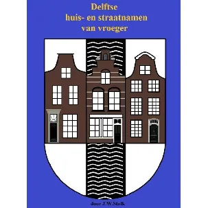 Afbeelding van Delftse huis- en straatnamen van vroeger