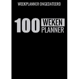 Afbeelding van Weekplanner Ongedateerd (A4) - 100 Weken Planner - Weekplanner zonder Datum / Jaartal voor Gezin, Familie, Werk en Zakelijk