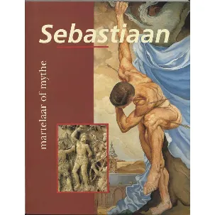 Afbeelding van Sebastiaan, Martelaar Of Mythe