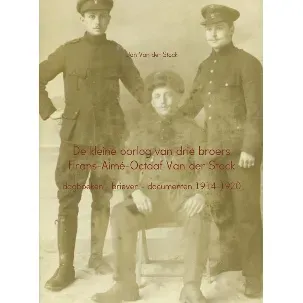 Afbeelding van De kleine oorlog van drie broers Frans-Aime-Octaaf Van der Stock