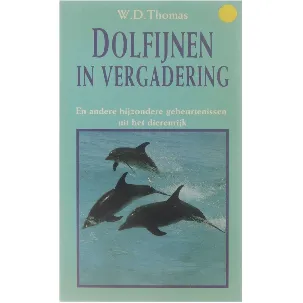Afbeelding van Dolfijnen in vergadering en andere bijzondere gebeurtenissen uit het dierenrijk
