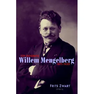 Afbeelding van Willem Mengelberg (1871-1951) Een biografie 1871-1920