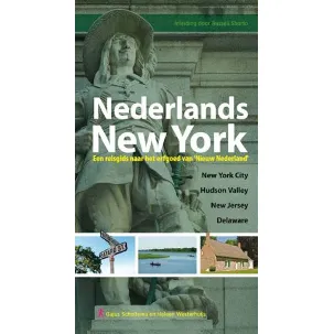 Afbeelding van Nederlands New York: een reisgids naar het erfgoed van Nieuw Nederland