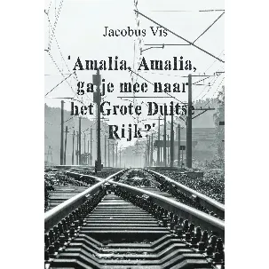 Afbeelding van 'Amalia, Amalia, ga je mee naar het Grote Duitse Rijk?'