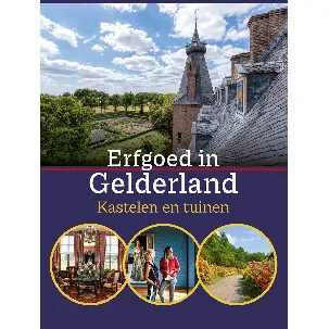 Afbeelding van Erfgoed in Gelderland. Kastelen en tuinen