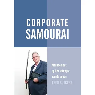 Afbeelding van Corporate Samourai - Management op het scherpst van de snede.