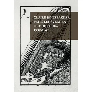 Afbeelding van Claire Bonebakker, Frits Lensvelt en het dijkhuis, 1939-1945