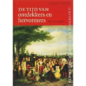 Afbeelding van Kleine Geschiedenis van Nederland 5 - Tijd van ontdekkers en hervormers (1500-1600)