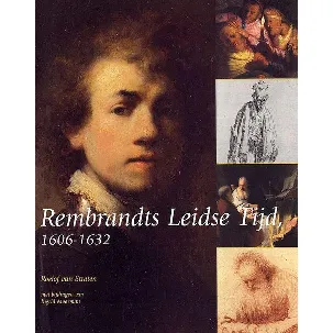 Afbeelding van Rembrandts Leidse Tijd 1606-1632
