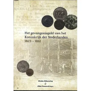 Afbeelding van Het gevangenisgeld van het koninkrijk der Nederlanden 1823-1861