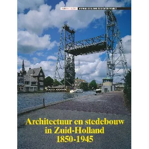 Afbeelding van Architectuur en stedebouw in Zuid-Holland 1850-1945