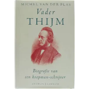 Afbeelding van Vader Thijm. Biografie van een koopman-schrijver