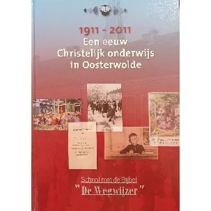 Afbeelding van Een Eeuw Christelijk onderwijs in Oosterwolde