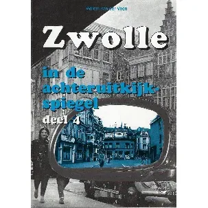 Afbeelding van Zwolle in de achteruitkijkspiegel deel 4