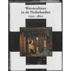 Afbeelding van Wooncultuur in de Nederlanden 1500-1800