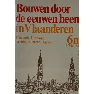 Afbeelding van Bouwen door de eeuwen heen in Vlaanderen, Provincie Limburg, Arrondissement Hasselt 2 delen