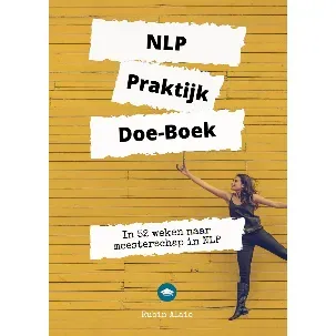 Afbeelding van NLP Praktijk Doe-Boek - #1 NLP Werkboek XL [Neurolinguïstisch Programmeren] Voor Relaties, Ouders, Communicatie, Persoonlijke Ontwikkeling, Dummies, Werk & Privé