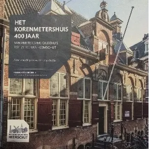 Afbeelding van Het Korenmetershuis 400 jaar : van Amsterdams Gildehuis tot zetel van Heemschut