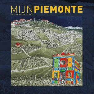 Afbeelding van Mijn Piemonte - Reisverhaal en kookboek inèèn {Piemonte} - {Reisverhaal| - {Wijn en kookboek}