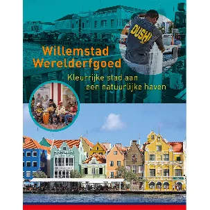 Afbeelding van Werelderfgoed Willemstad. Kleurrijke stad aan een natuurlijke haven