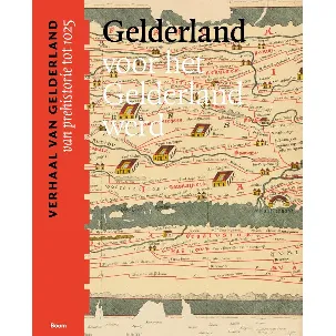 Afbeelding van Gelderland voor het Gelderland werd (van prehistorie tot 1025)