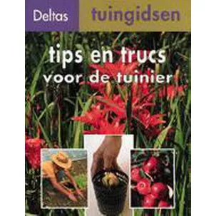 Afbeelding van Deltas tuingidsen 10. tips en trucs voor de tuinier