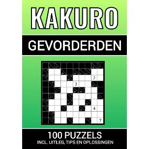 Afbeelding van Kakuro - 100 Puzzels - voor Gevorderden - Inclusief Uitleg, Tips en Oplossingen