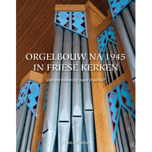 Afbeelding van Orgelbouw na 1945 in Friese kerken