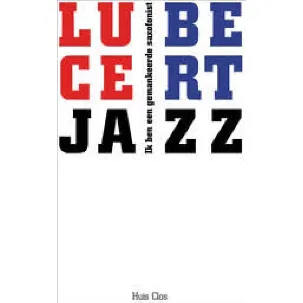 Afbeelding van Ik ben een gemankeerde saxofonist: Lucebert en Jazz
