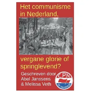 Afbeelding van Het communisme in Nederland, vergane glorie of springlevend?