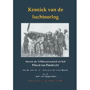 Afbeelding van Kroniek van de luchtoorlog boven de Alblasserwaard en Eiland van Dordrecht