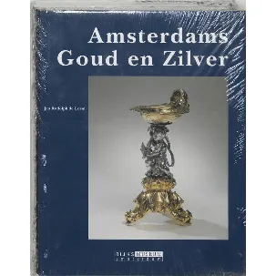 Afbeelding van Catologi van de verzameling kunstnijverheid van het Rijksmuseum te Amsterdam 3 - Amsterdams goud en zilver