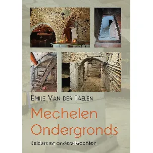 Afbeelding van Mechelen Ondergronds - Kelders en andere krochten