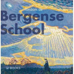 Afbeelding van Kunstenaarskolonies en kunststromingen in Nederland - Rondom de Bergense school