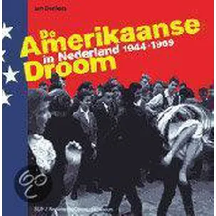 Afbeelding van De Amerikaanse droom in Nederland 1944-1969
