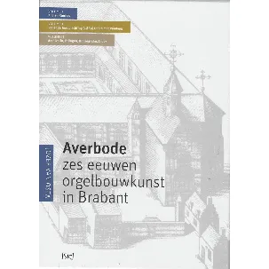 Afbeelding van Averbode, Zes eeuwen orgelbouwkunst in Brabant.