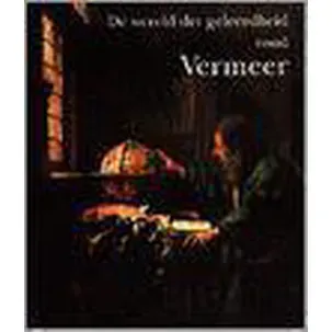 Afbeelding van Wereld der geleerdheid rond Vermeer