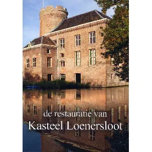 Afbeelding van De restauratie van kasteel Loenersloot