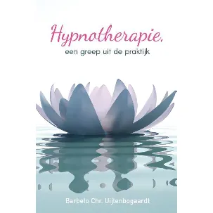 Afbeelding van Hypnotherapie, een greep uit de praktijk