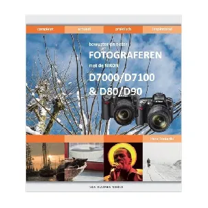 Afbeelding van Bewuster en beter - Bewuster en beter fotograferen met de Nikon D7000/D7100 en D80/D90