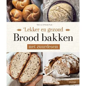 Afbeelding van Lekker en gezond brood bakken met zuurdesem