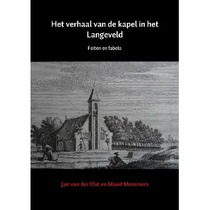 Afbeelding van Het verhaal van de kapel in het Langeveld