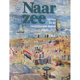 Afbeelding van Naar zee: De zee in de Nederlandse kunst sinds 1850
