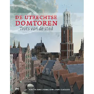 Afbeelding van De Utrechtse Domtoren. Trots van de stad (3e druk)