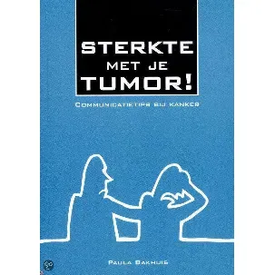 Afbeelding van Sterkte met je tumor! communicatietips bij kanker