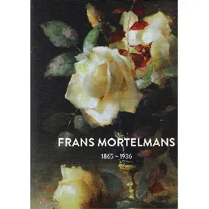 Afbeelding van Frans Mortelmans, 1865-1936, oeuvrecataloog