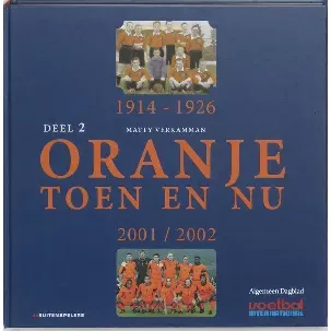 Afbeelding van Oranje toen en nu 2 1914-1926 en 2001-2002