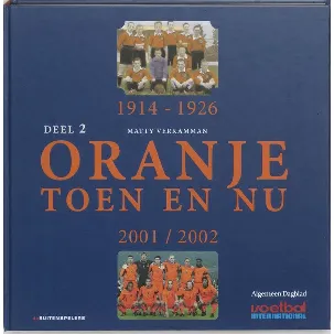 Afbeelding van Oranje toen en nu 2 1914-1926 en 2001-2002