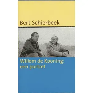 Afbeelding van Willem De Kooning : Een Portret = Willem De Kooning: A Portrait
