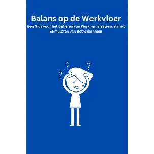 Afbeelding van Balans op de Werkvloer: Een Gids voor het Beheren van Werknemersstress en het Stimuleren van Betrokkenheid